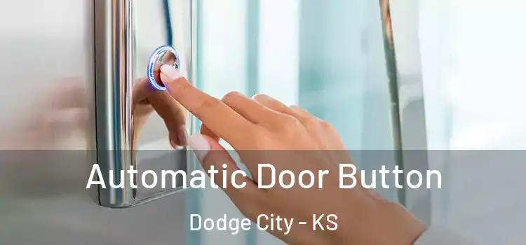 Automatic Door Button Dodge City - KS