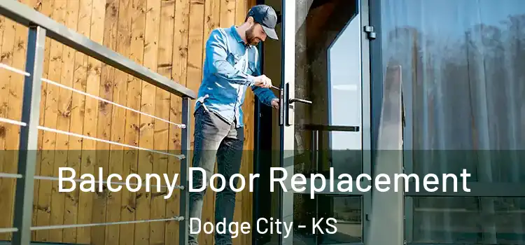  Balcony Door Replacement Dodge City - KS