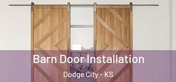Barn Door Installation Dodge City - KS
