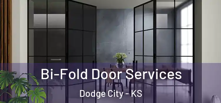 Bi-Fold Door Services Dodge City - KS