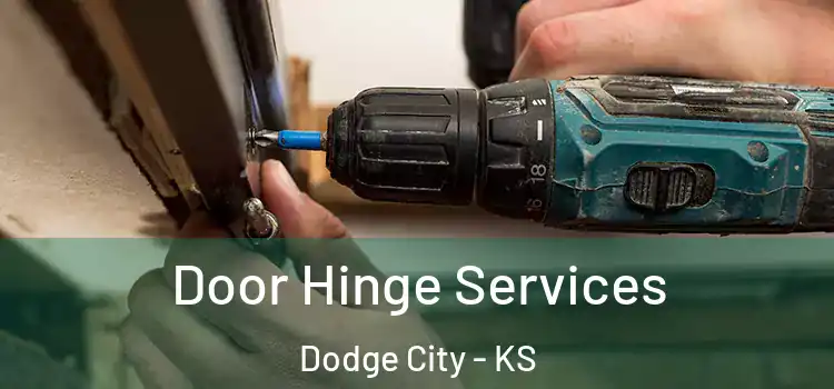 Door Hinge Services Dodge City - KS