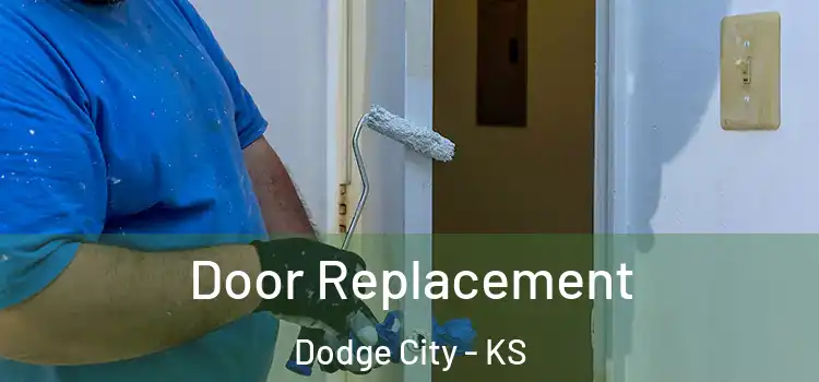 Door Replacement Dodge City - KS