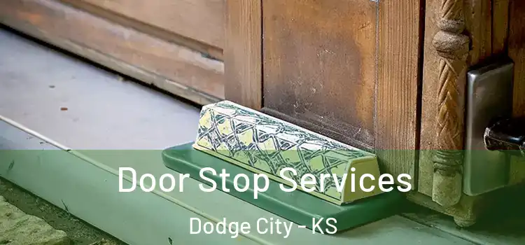 Door Stop Services Dodge City - KS