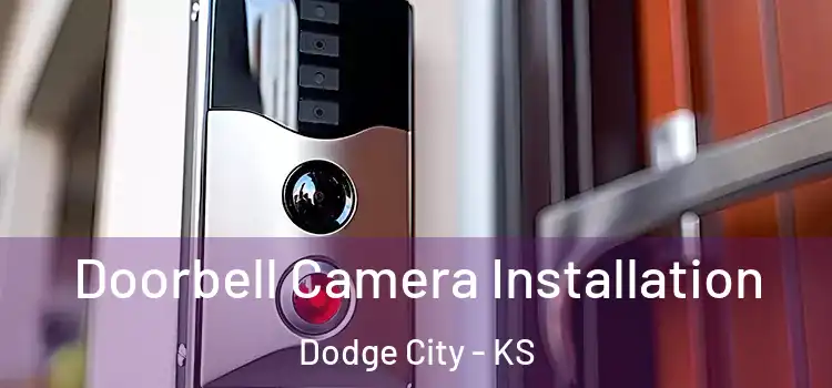  Doorbell Camera Installation Dodge City - KS