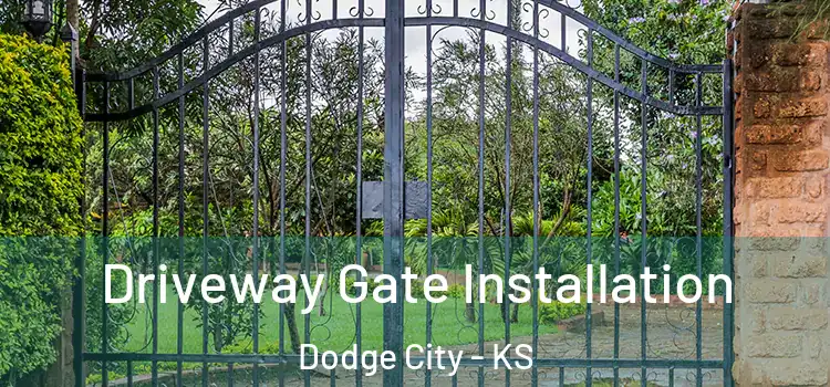 Driveway Gate Installation Dodge City - KS