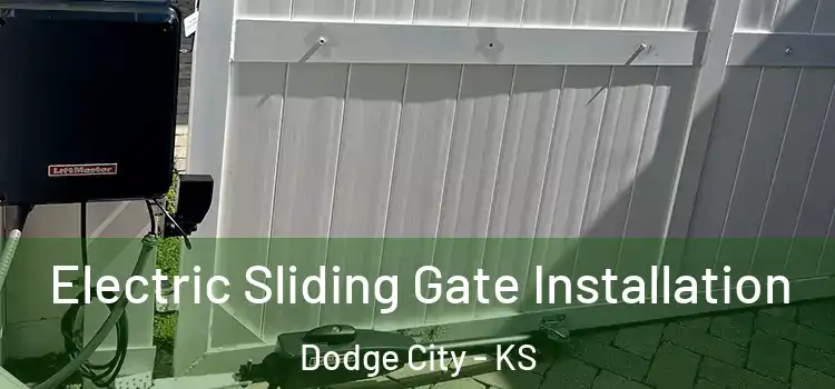 Electric Sliding Gate Installation Dodge City - KS