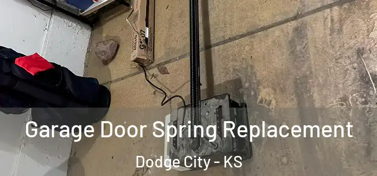  Garage Door Spring Replacement Dodge City - KS