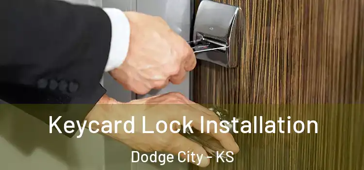 Keycard Lock Installation Dodge City - KS