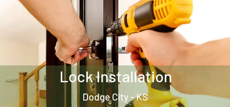 Lock Installation Dodge City - KS