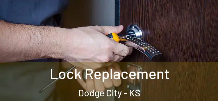 Lock Replacement Dodge City - KS