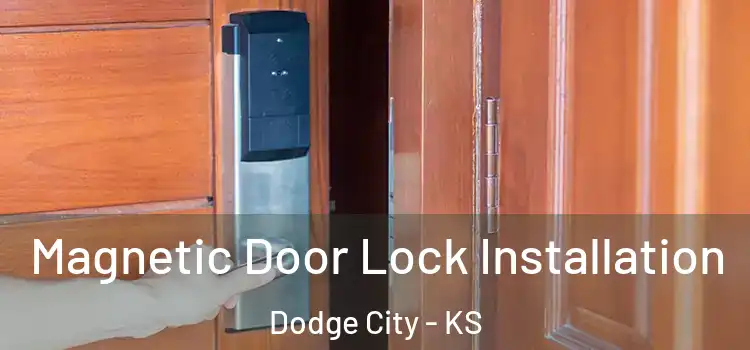  Magnetic Door Lock Installation Dodge City - KS