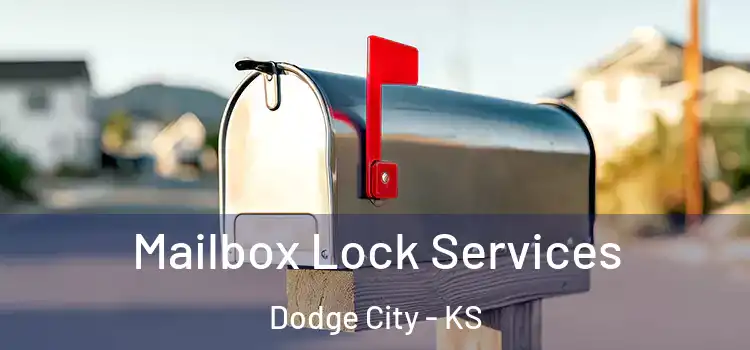 Mailbox Lock Services Dodge City - KS
