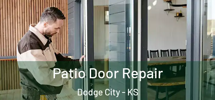 Patio Door Repair Dodge City - KS