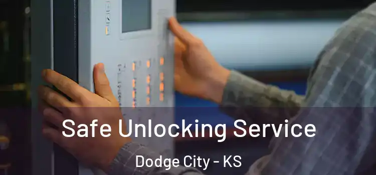 Safe Unlocking Service Dodge City - KS