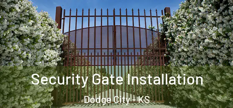 Security Gate Installation Dodge City - KS