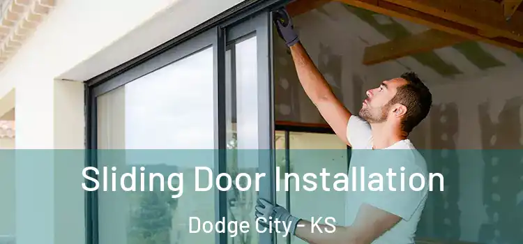 Sliding Door Installation Dodge City - KS