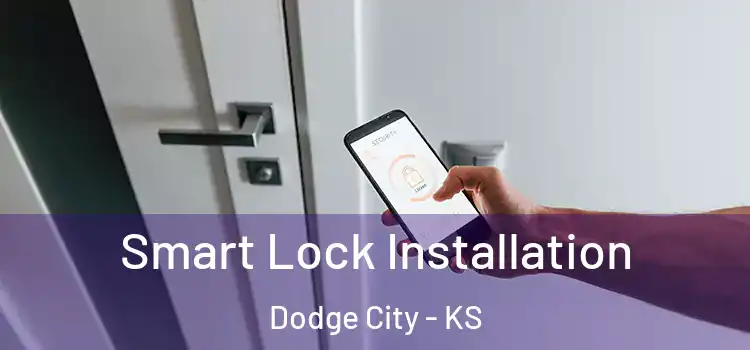 Smart Lock Installation Dodge City - KS
