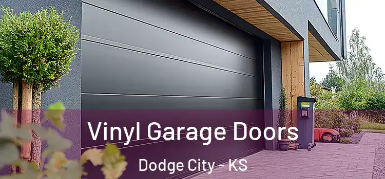  Vinyl Garage Doors Dodge City - KS